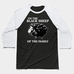 I'm The Black Sheep Of The Family Baseball T-Shirt